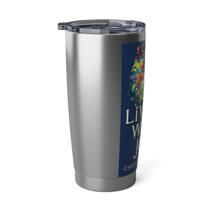 Living With Joy - 20 oz Tumbler