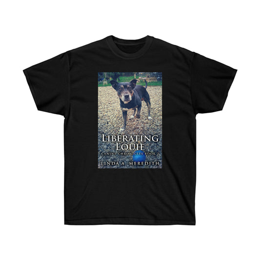 Liberating Louie - Unisex T-Shirt