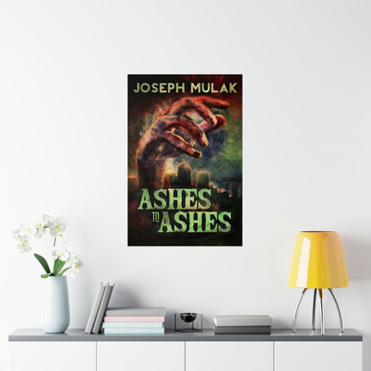 Ashes to Ashes - Matte Poster