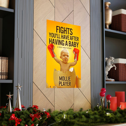 Fights You'll Have After Having A Baby - Matte Poster