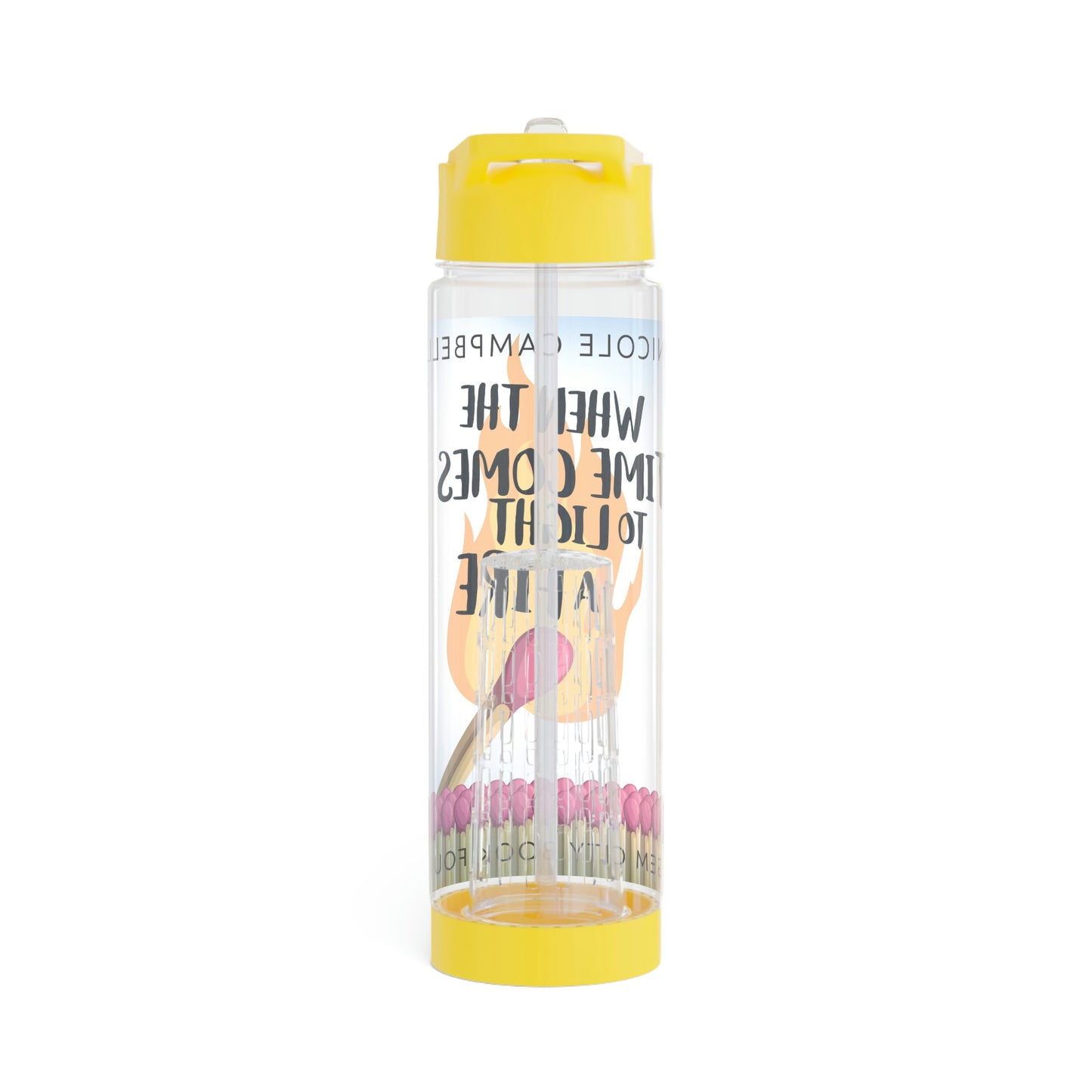 When the Time Comes to Light a Fire - Infuser Water Bottle