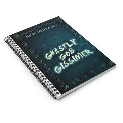 Ghastly Gob Gissimer - Spiral Notebook