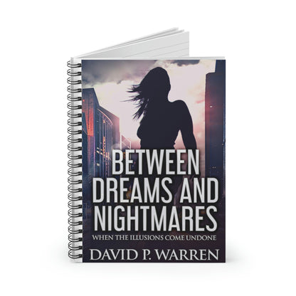 Between Dreams and Nightmares - Spiral Notebook