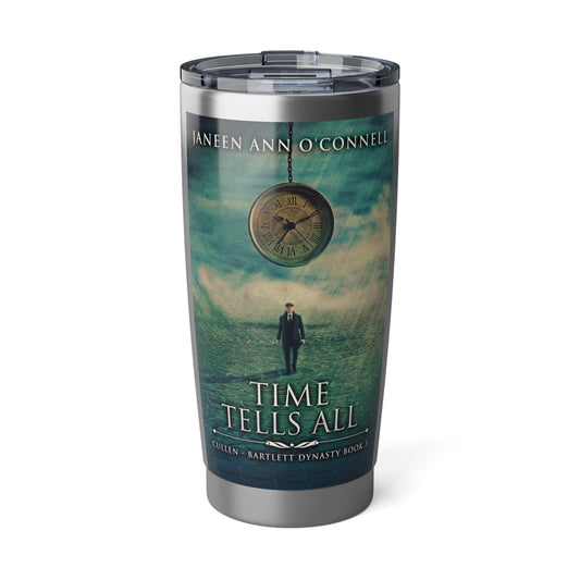 Time Tells All - 20 oz Tumbler