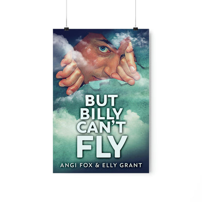 But Billy Can't Fly - Matte Poster