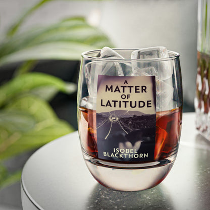 A Matter Of Latitude - Whiskey Glass