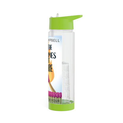 When the Time Comes to Light a Fire - Infuser Water Bottle