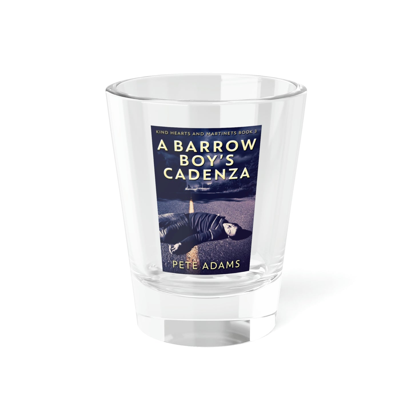 A Barrow Boy's Cadenza - Shot Glass, 1.5oz