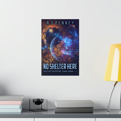 No Shelter Here - Matte Poster