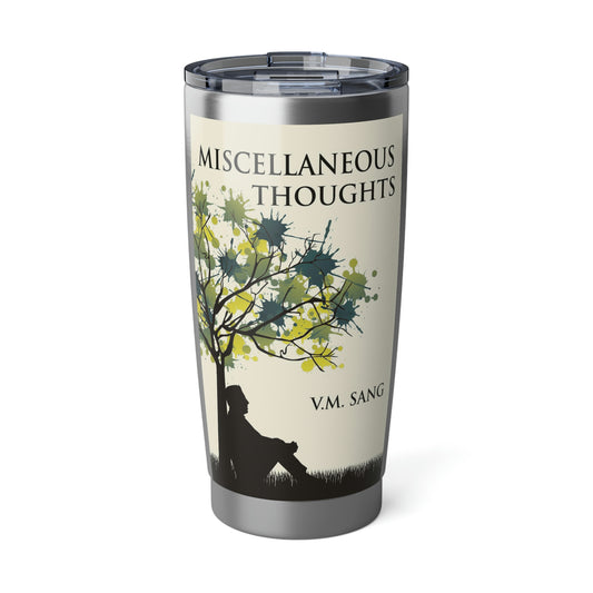 Miscellaneous Thoughts - 20 oz Tumbler