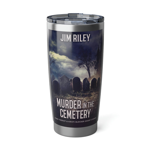 Murder in the Cemetery - 20 oz Tumbler