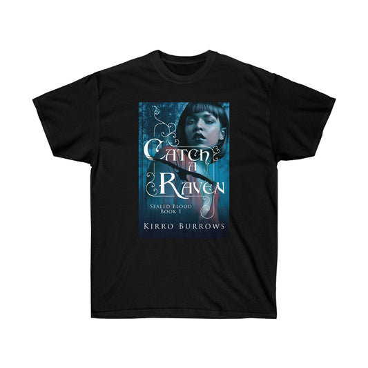 Catch A Raven - Unisex T-Shirt