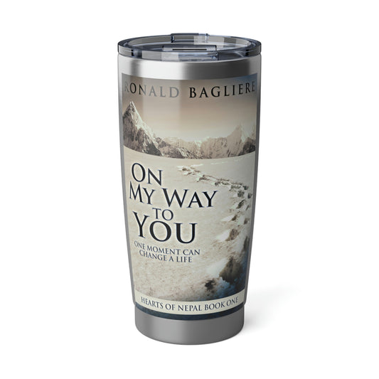 On My Way To You - 20 oz Tumbler