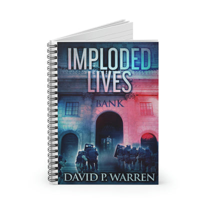 Imploded Lives - Spiral Notebook