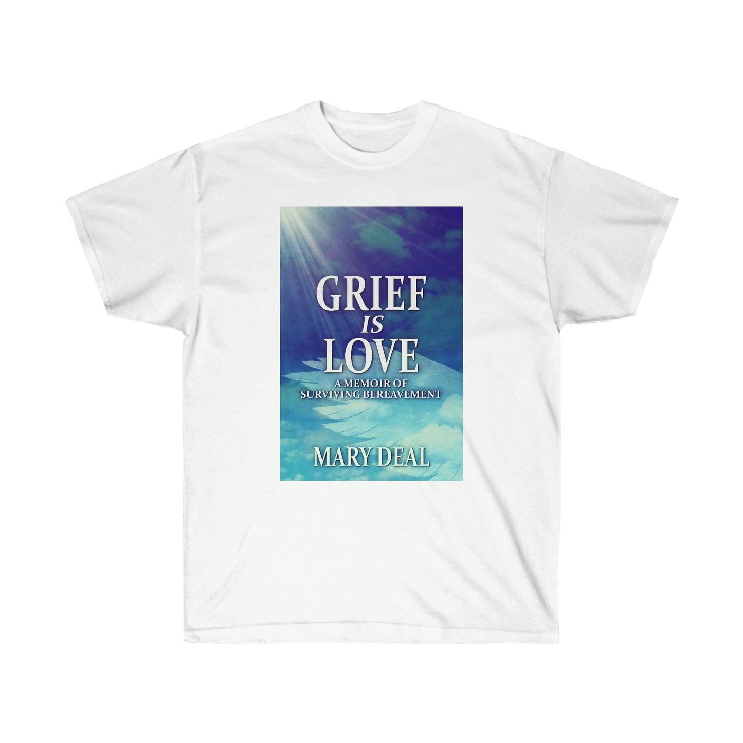 Grief is Love - Unisex T-Shirt