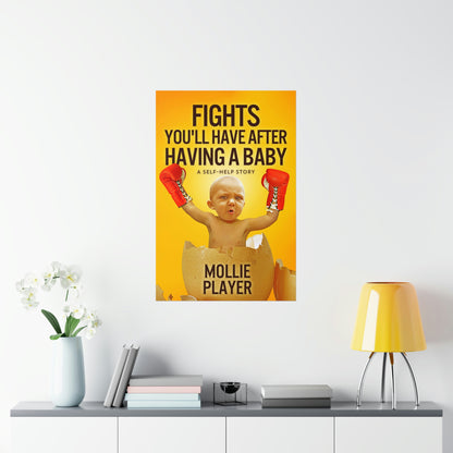 Fights You'll Have After Having A Baby - Matte Poster