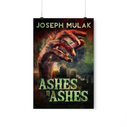 Ashes to Ashes - Matte Poster