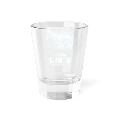 Dead No More - Shot Glass, 1.5oz