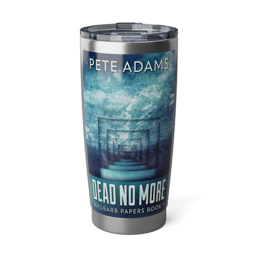 Dead No More - 20 oz Tumbler