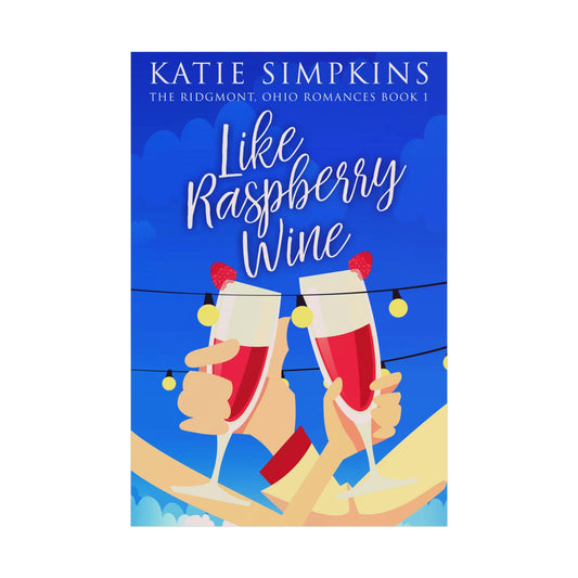 Like Raspberry Wine - Rolled Poster