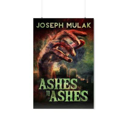 Ashes to Ashes - Matte Poster