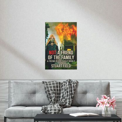 Not A Friend Of The Family - Matte Poster