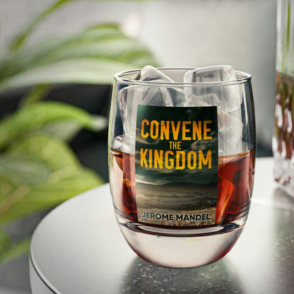 Convene The Kingdom - Whiskey Glass