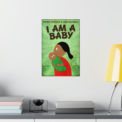 I Am A Baby - Matte Poster