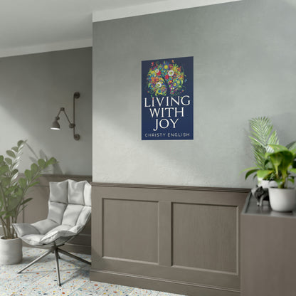 Living With Joy - Rolled Poster