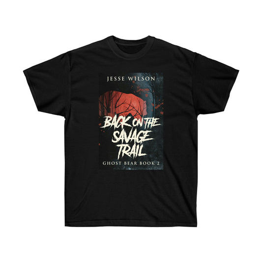 Back On The Savage Trail - Unisex T-Shirt