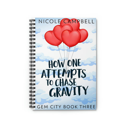 How One Attempts to Chase Gravity - Spiral Notebook