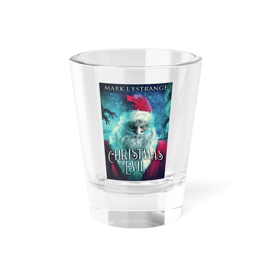 Christmas Evil - Shot Glass, 1.5oz