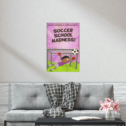 Soccer School Madness! - Matte Poster