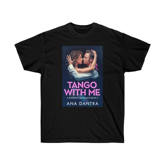 Tango With Me - Unisex T-Shirt