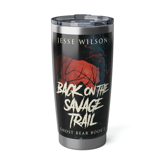 Back On The Savage Trail - 20 oz Tumbler