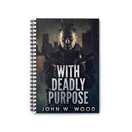 With Deadly Purpose - Spiral Notebook