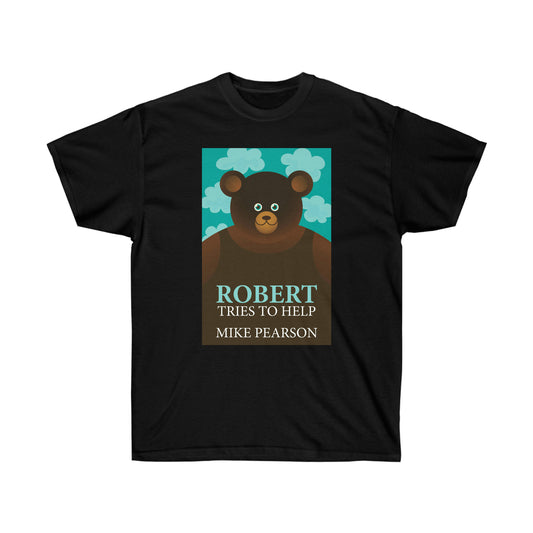 Robert Tries To Help - Unisex T-Shirt