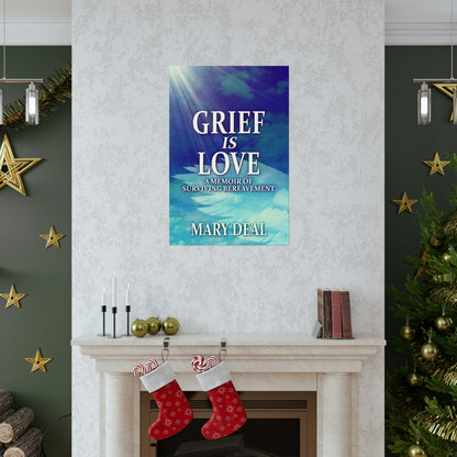 Grief is Love - Matte Poster