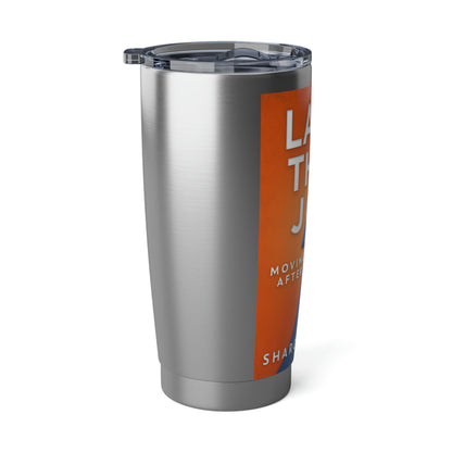 Land That Job - Moving Forward After Covid-19 - 20 oz Tumbler