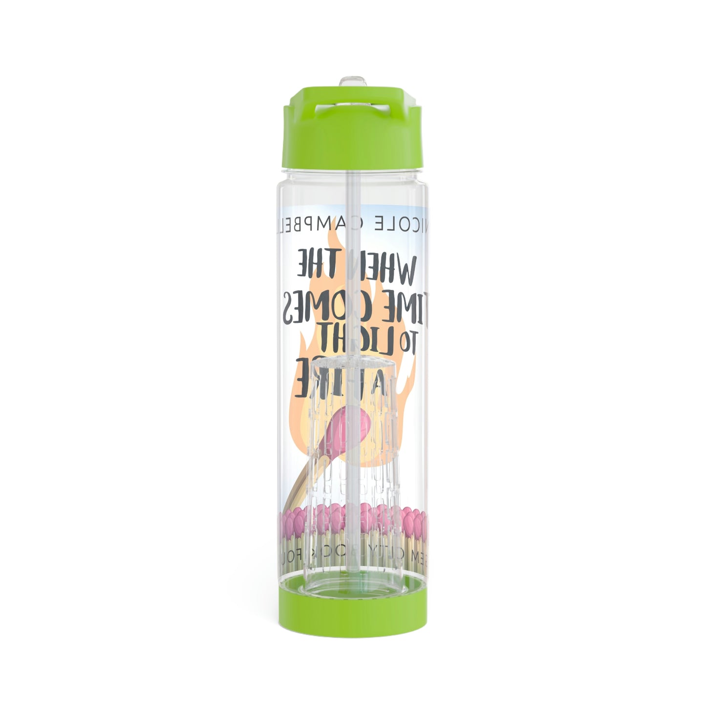 When the Time Comes to Light a Fire - Infuser Water Bottle