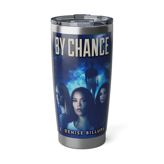 By Chance - 20 oz Tumbler