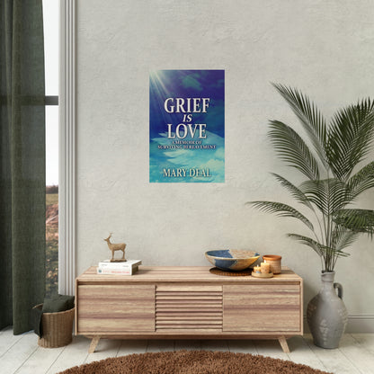 Grief is Love - Rolled Poster