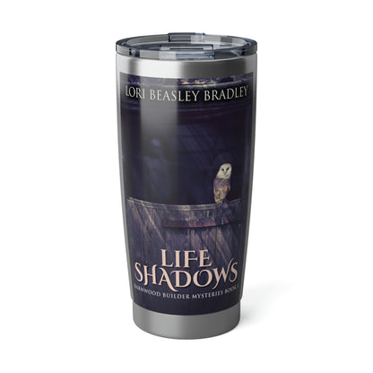 Life Shadows - 20 oz Tumbler