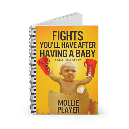 Fights You'll Have After Having A Baby - Spiral Notebook