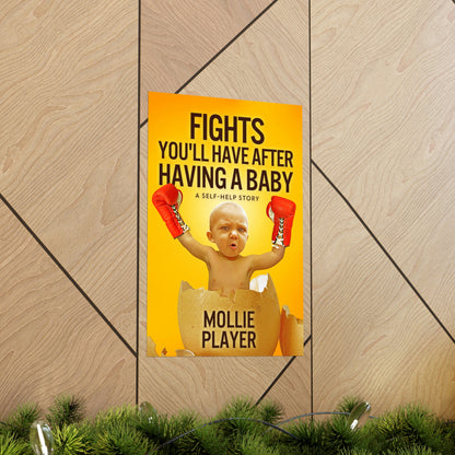 Fights You'll Have After Having A Baby - Matte Poster