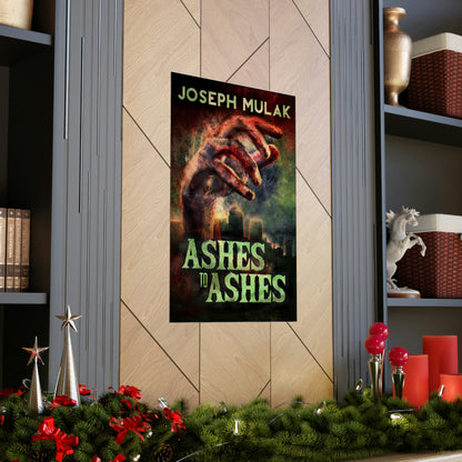 Ashes to Ashes - Matte Poster