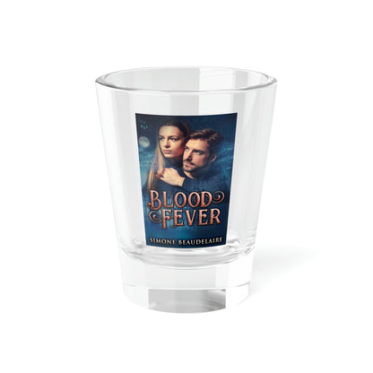 Blood Fever - Shot Glass, 1.5oz