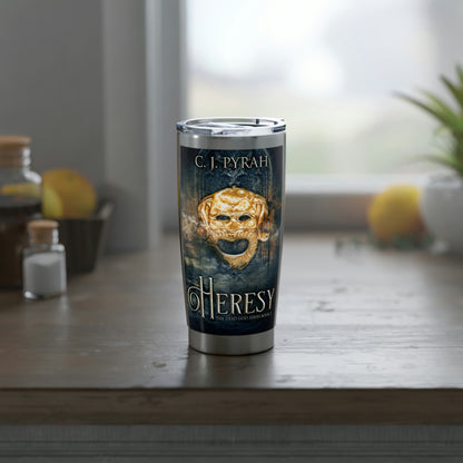 Heresy - 20 oz Tumbler