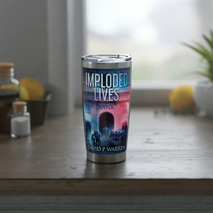 Imploded Lives - 20 oz Tumbler