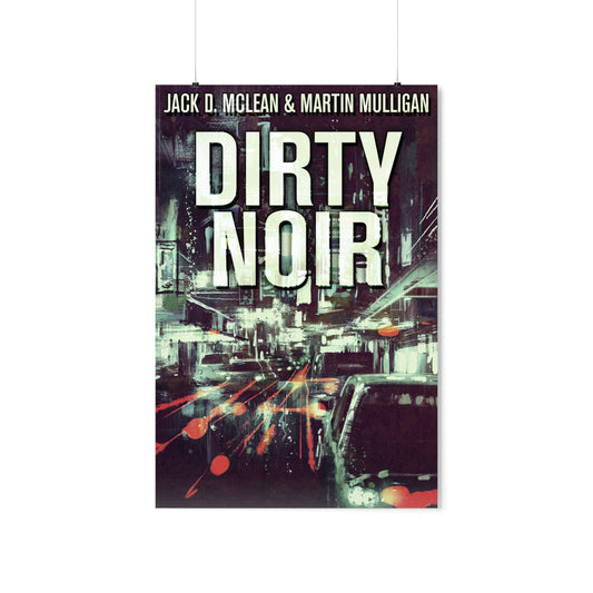 Dirty Noir - Matte Poster